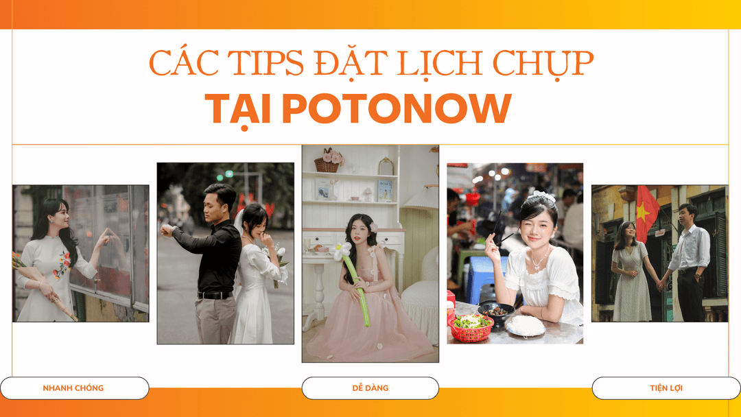 Các Tips Bạn Cần Biết Khi Đặt Lịch Chụp Hình Qua Website Potonow