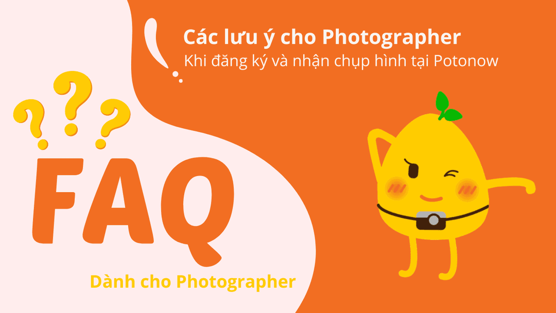 Các Lưu Ý Dành Cho Photographer Khi Đăng Ký Và Nhận Buổi Chụp Tại Website Potonow