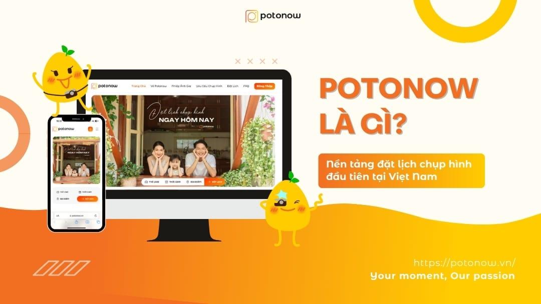 Potonow là gì? Trải nghiệm đặt lịch chụp hình tiện lợi có 1-0-2 bạn nhất định phải thử